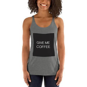 GIVE ME COFFEE by Coffee Religion Women's Racerback Yoga Tank T-Shirt