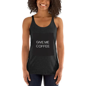 GIVE ME COFFEE by Coffee Religion Women's Racerback Yoga Tank T-Shirt